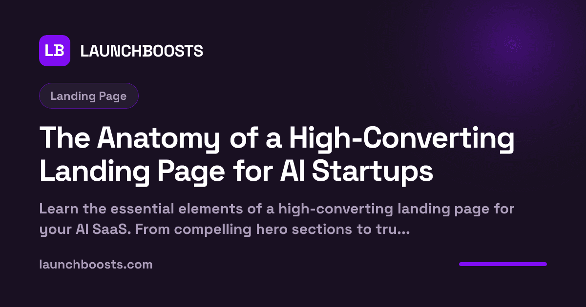 The Anatomy of a High-Converting Landing Page for AI Startups — LaunchBoosts