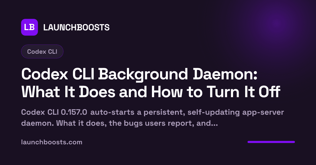 Codex CLI Background Daemon: What It Does and How to Turn It Off — LaunchBoosts