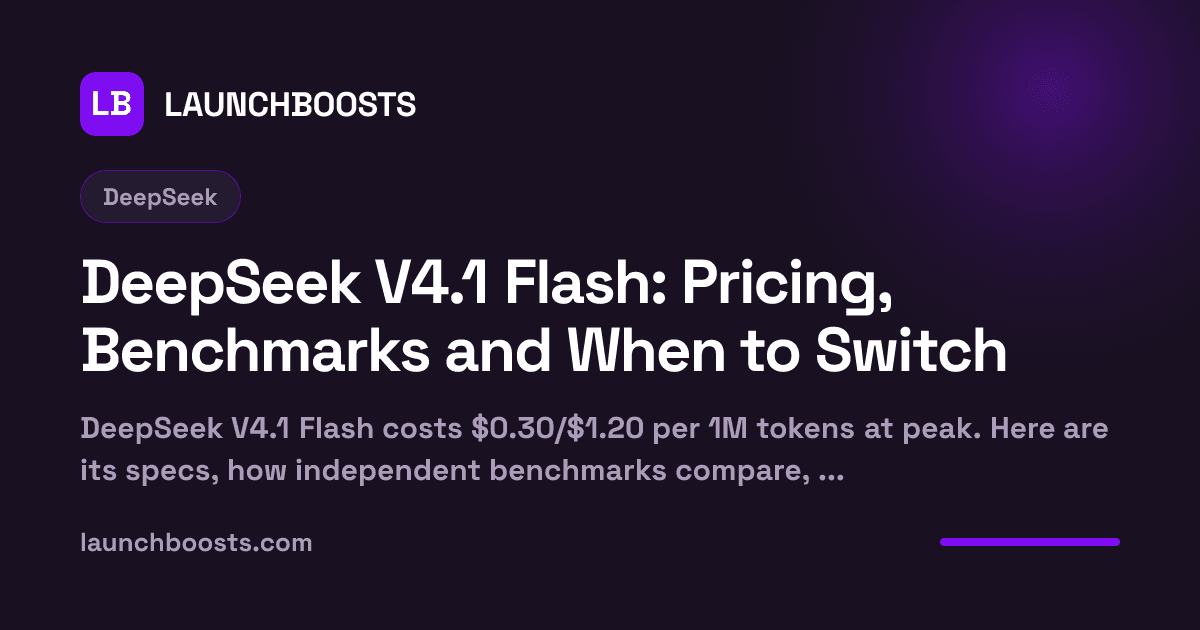DeepSeek V4.1 Flash: Pricing, Benchmarks and When to Switch — LaunchBoosts