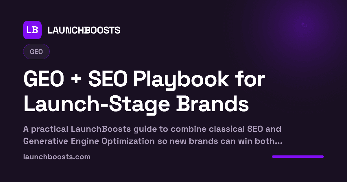GEO + SEO Playbook for Launch-Stage Brands — LaunchBoosts