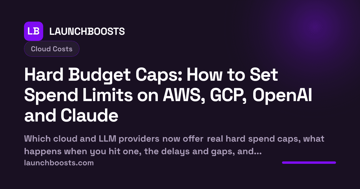 Hard Budget Caps: How to Set Spend Limits on AWS, GCP, OpenAI and Claude — LaunchBoosts