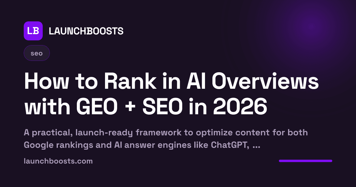How to Rank in AI Overviews with GEO + SEO in 2026 — LaunchBoosts