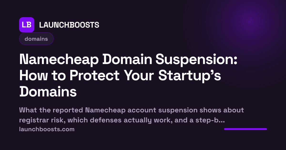 Namecheap Domain Suspension: How to Protect Your Startup's Domains — LaunchBoosts