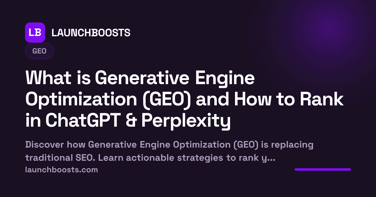 What is Generative Engine Optimization (GEO) and How to Rank in ChatGPT & Perplexity — LaunchBoosts
